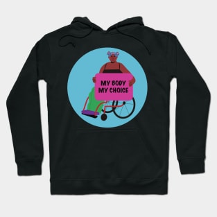 Black Activist in a Wheelchair: My Body My Choice Hoodie